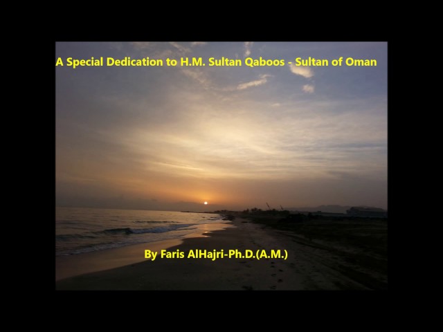 A SPECIAL DEDICATION TO H.M.  SULTAN QABOOS  BY FARIS ALHAJRI-Ph.D.(A.M.)