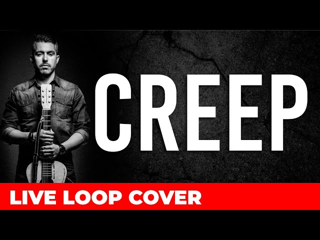 Creep LOOP COVER (Radiohead) by Nuno Casais