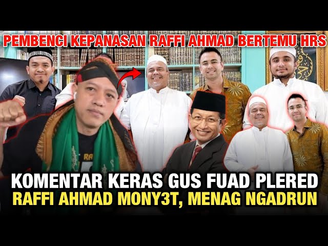 GUS FUAD PLERED KEPANASAN MELIHAT RAFFI AHMAD BERKUNJUNG KE HABIB RIZIEQ SYIHAB