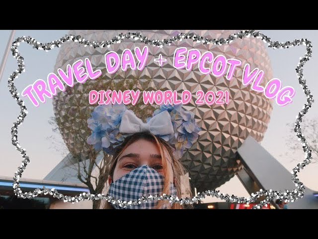 DISNEY WORLD VLOG 2021 | Travel Day + EPCOT