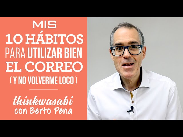 Mis 10 Hábitos para utilizar bien el Correo (y no volverme loco)