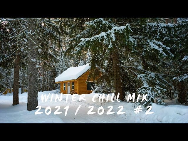 Beautiful Winter Chill Mix 2021 / 2022 #2 ❄️⛄🎶