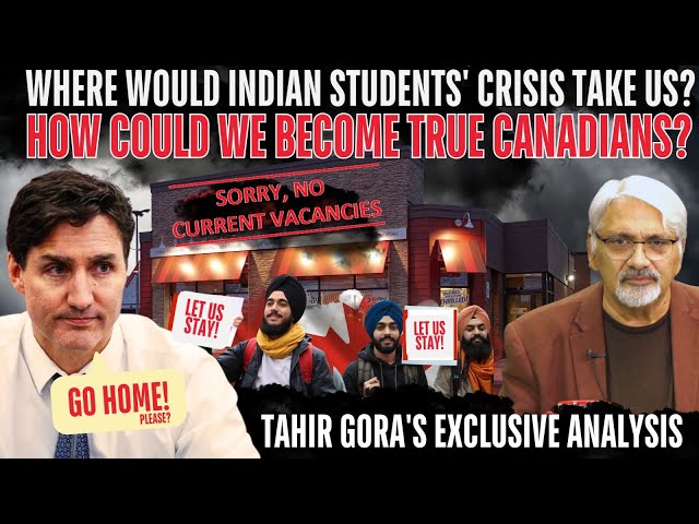 Where would Indian Students' crisis take us?How could we become true Canadians?TahirGora's exclusive