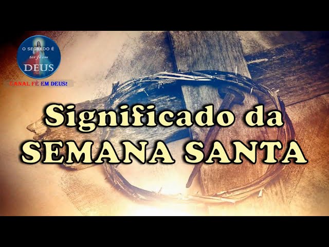 SIGNIFICADO DA SEMANA SANTA