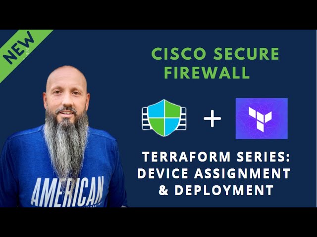 Cisco Secure Terraform Series - Device Assignment and Deployment