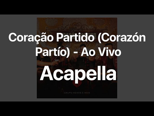 Grupo Menos É Mais - Coração Partido (Acapella)