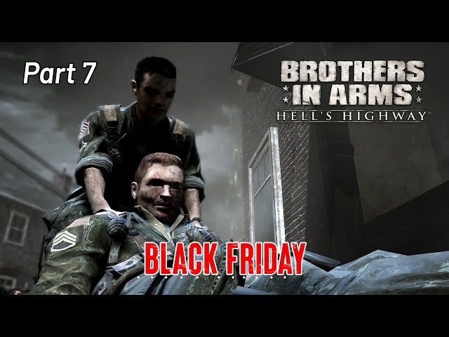 Black Friday | Brothers in arms hell's highway 2024 | pc gameplay | Part 7