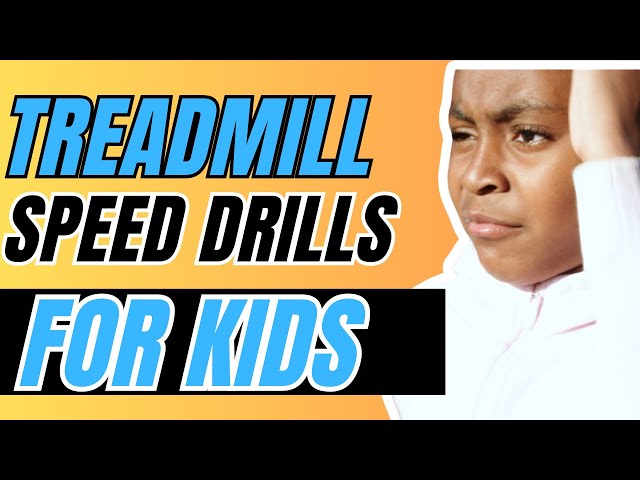 Speed Training For Kids on The Treadmill: Speed Drills For Kids To Get Faster