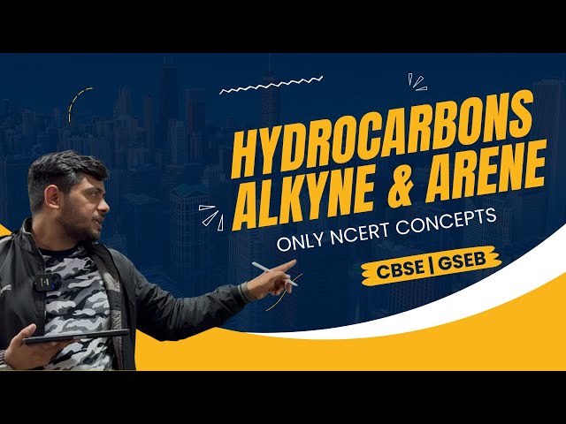 HYDROCARBONS | TOPIC: ALKYNE & ARENE | preparations and properties | ONLY NCERT | CBSE | GSEB