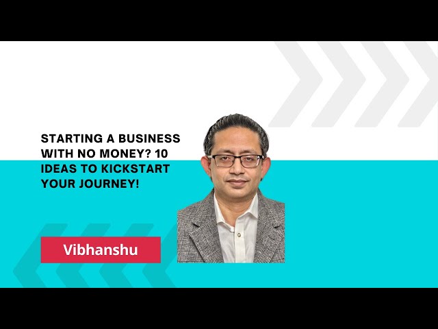 Starting a Business with No Money? 10 Ideas to Kickstart Your Journey!