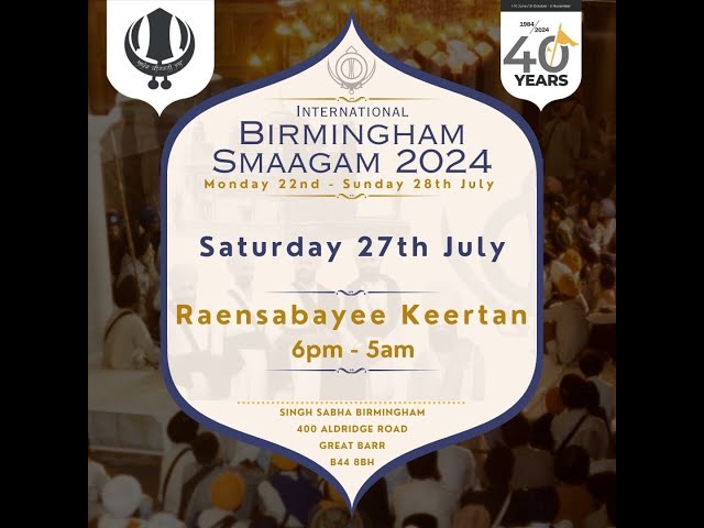 LIVE: International Akhand Keertan Smagam, Reansbahee Keertan, Birmingham, July 2024  (AKJ.Org)