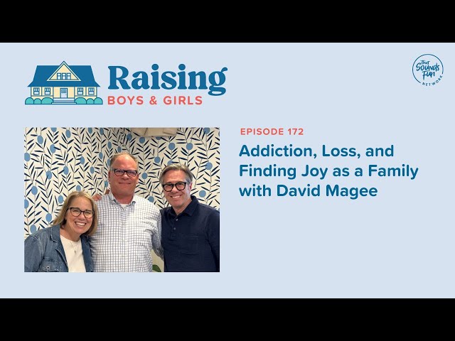 Episode 172: Addiction, Loss, and Finding Joy as a Family with David Magee