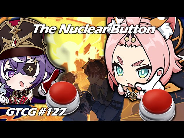 The Nuclear Button (ft @ofcitszen ) - Genshin TCG [127]