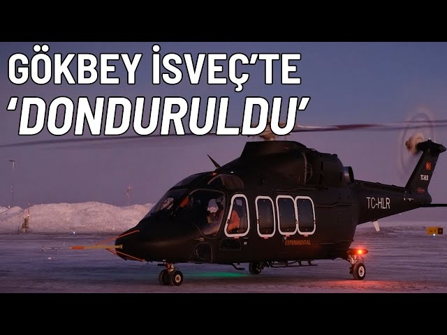 T625 GÖKBEY İsveç'te soğuk hava testlerinde adeta 'donduruldu'