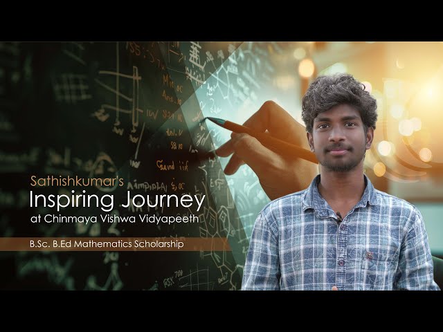 Sathishkumar's Inspiring Journey at Chinmaya Vishwa Vidyapeeth | B.Sc. B.Ed Mathematics Scholarship