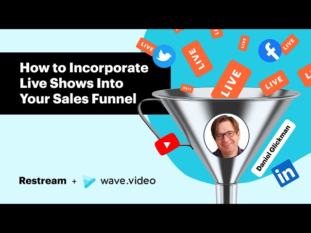 Restream + Wave.video Partnership: How to Incorporate Live Shows into Your Sales Funnel