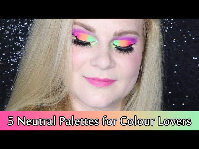 5 Neutral Palettes for Colour Lovers | Makeup Your Mind