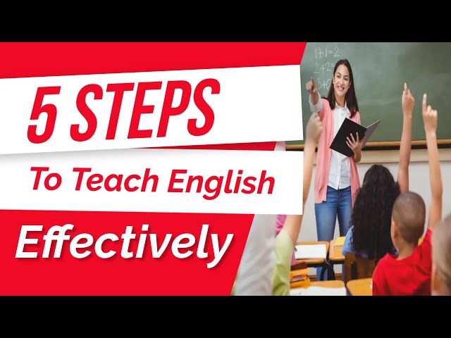 5 Steps to Teach English Effectively.