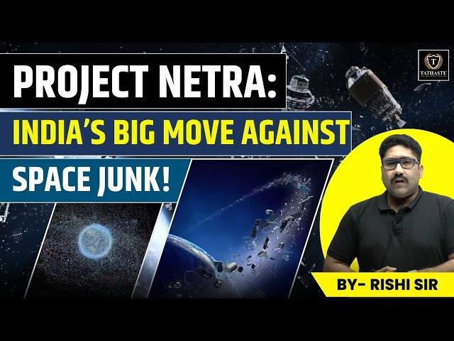 Project Netra: India's Big Move Against Space Junk | Space Debris | Missin Clearspace | RISHI Sir|