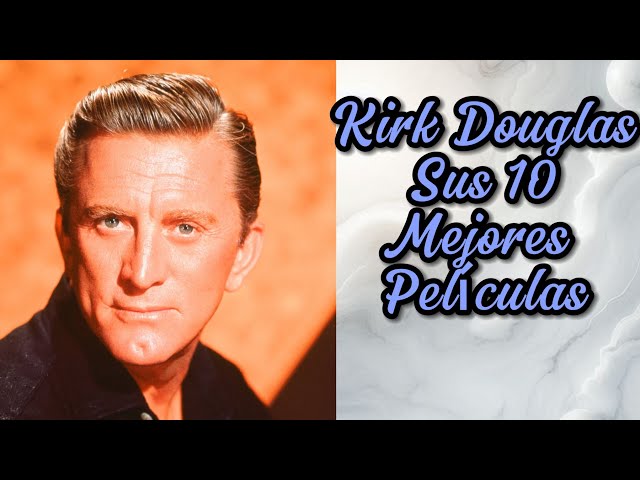 Kirk Douglas. Sus 10 Mejores Películas más allá del western. De "Los Vikingos" a "Senderos de Gloria