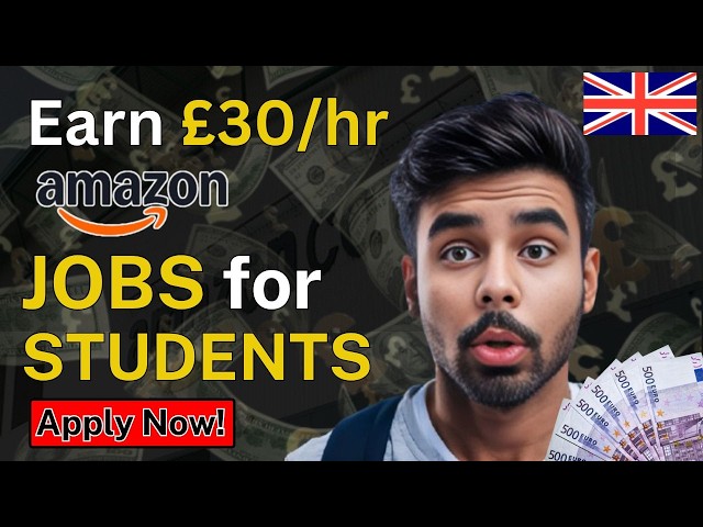 START Earning £30/hr Today! AMAZON's HIGHEST PAYING PERMANENT JOBS for International Students in UK