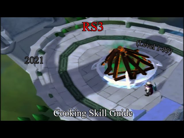 RS3: Cooking Skill Guide 1-99 2021👨‍🍳