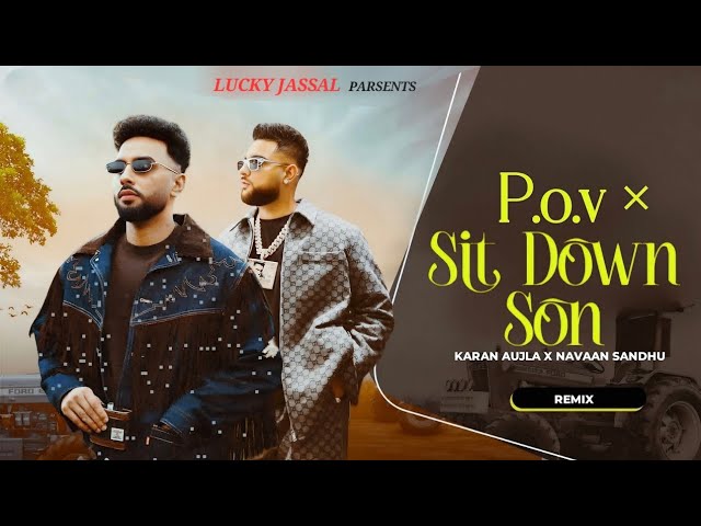 P.o.v x Sir Down Son | Karan Aujla x Navaan Sandhu | Latest Punjabi songs 2025 | Remix Song |