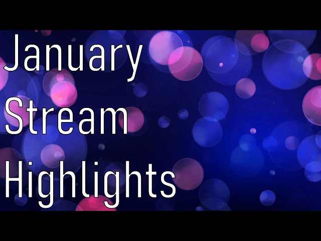 January Stream Highlights