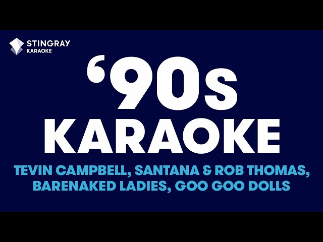 '90s Music Karaoke With Lyrics: Tevin Campbell, Santana & Rob Thomas, Barenaked Ladies, Go Go Dolls