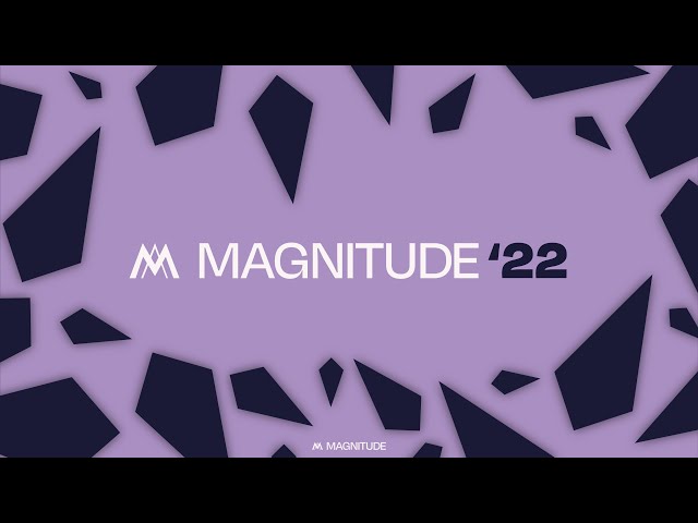 MAGNITUDE 2022 HIGHLIGHTS