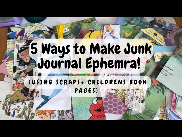 5 Ways to make Junk Journal Ephemera using scraps and Children’s Book Pages!