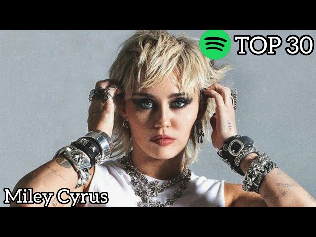 Top 30 Miley Cyrus Most Streamed Songs On Spotify