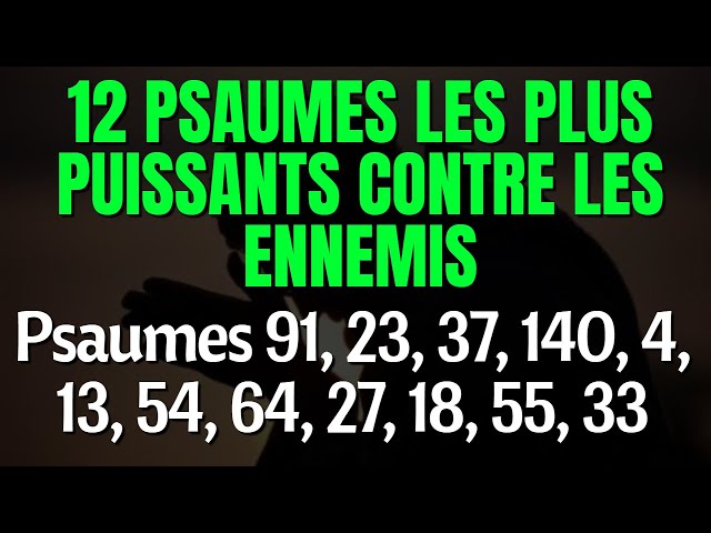 12 Psaumes Les Plus Puissants pour Vaincre les Ennemis (91, 23, 37, 140, 4, 13, 54, 64, 27, 18)