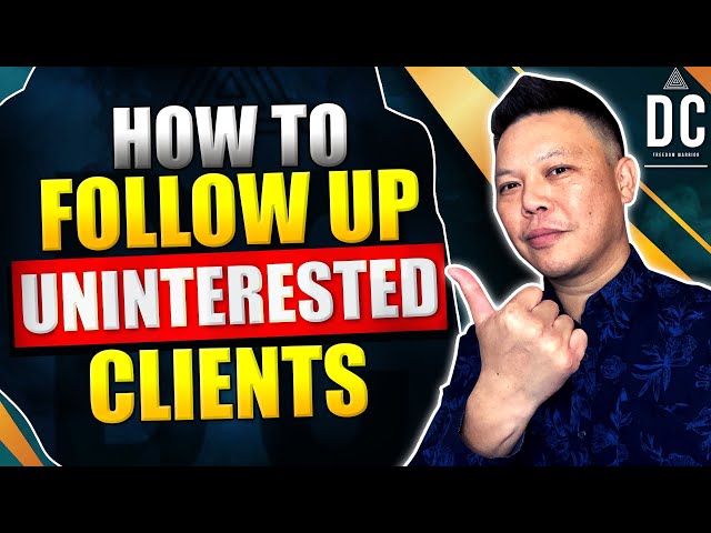 How To Follow Up With Clients Who Are Not Interested - High Ticket Sales Strategies