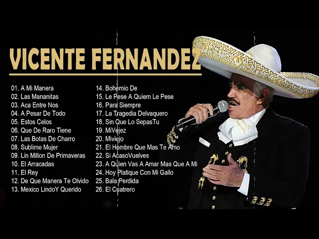 Vicente Fernández Éxitos y Todas sus Canciones - Mejores canciones de Vicente Fernandez Rancheras