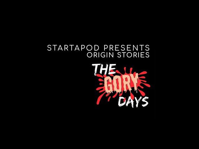 StartAPod Origin Stories: The Gory Days