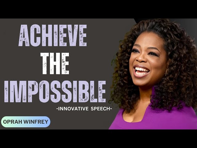 Oprah Winfrey: How to Achieve the Impossible & Turn Dreams into Reality