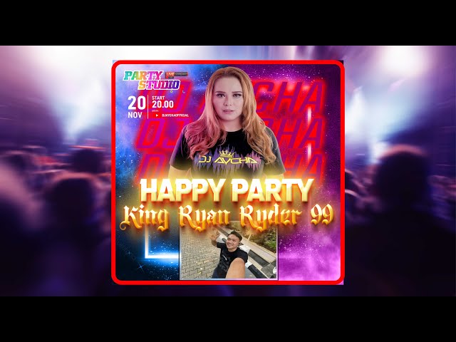 DJ AYCHA - HAPPY PARTY KING RYAN RYDER 99 - PARTY STUDIO LIVE STREAMING