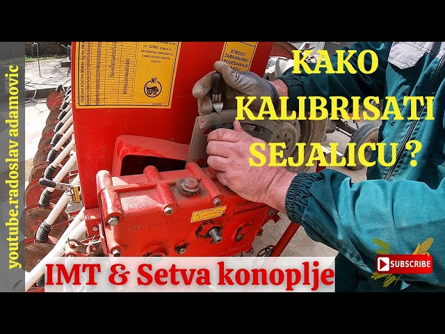 KAKO KALIBRISATI SEJALICU? IMT & Setva industrijske konoplje ; HOW TO CALIBRATE SEEDER ?