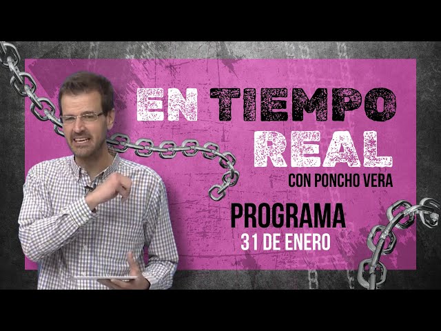 PONCHO VERA | EN TIEMPO REAL | 31 DE ENERO 2025