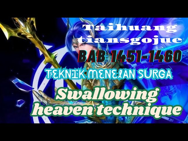 BAB 1451-1460 Taihuang tianshojue teknik menelan surga swallowing heaven technique bahasa indonesia