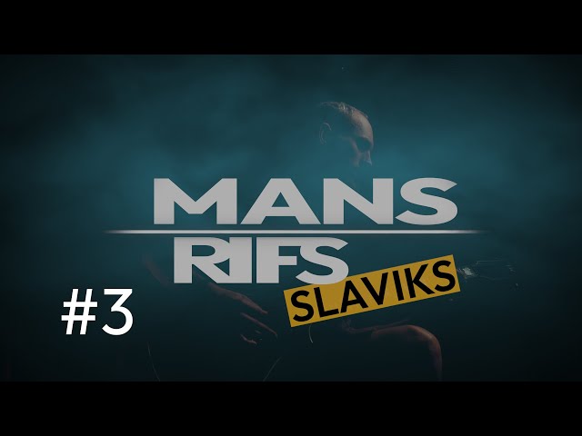 MANS RIFS -  EP 3 - Slaviks  ( Darrva / Vemma )