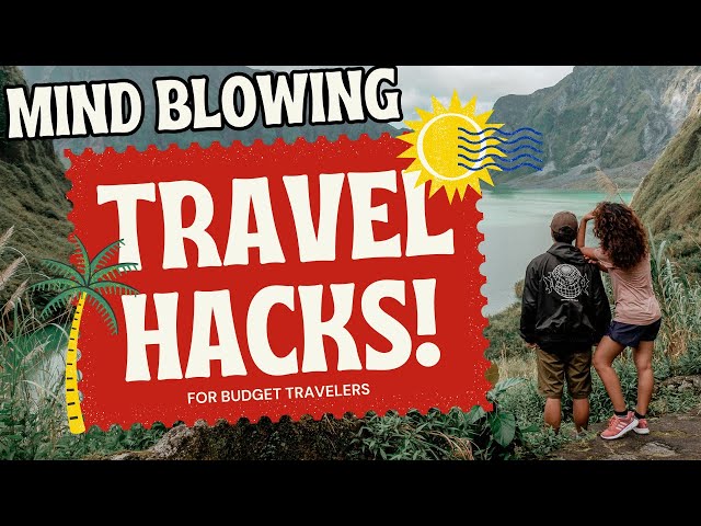 Mind-Blowing Travel Hacks for Budget Travelers