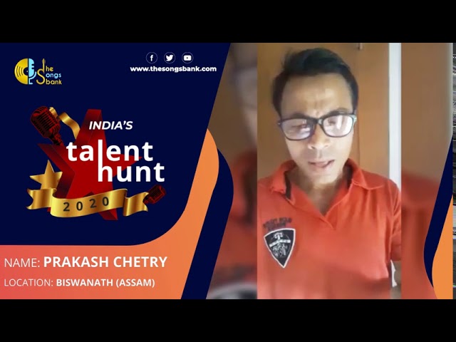 Prakash Chetry | Biswanath (Assam) Talent Hunt 2020 | Participant The Songs Bank