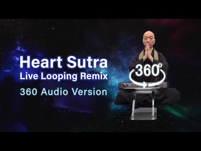 Heart Sutra Live Looping Remix-360 Audio Mix (Ambisonic) VR