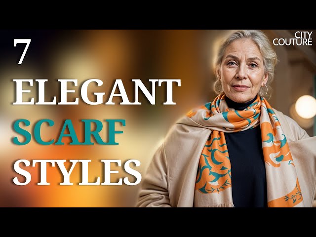 Scarves for Women 50+: 7 Timeless Ways to Add Style to Your Look, FALL 2024