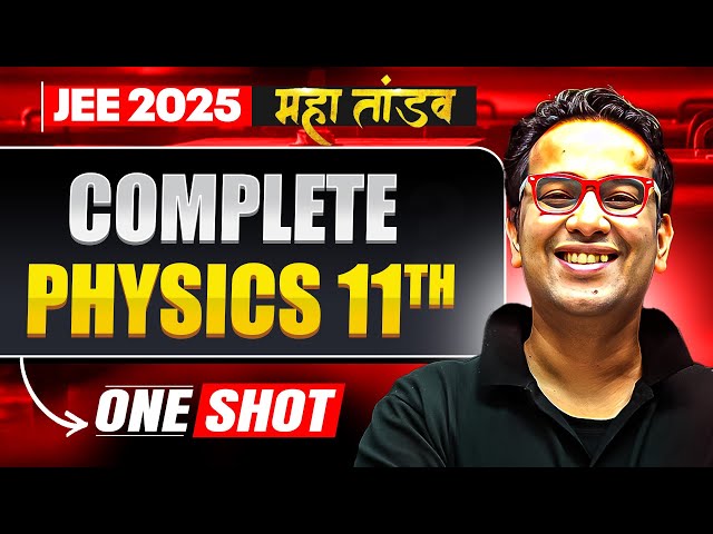 Complete Class 11th PHYSICS in 1 Shot | All Concepts & PYQs | JEE 2025