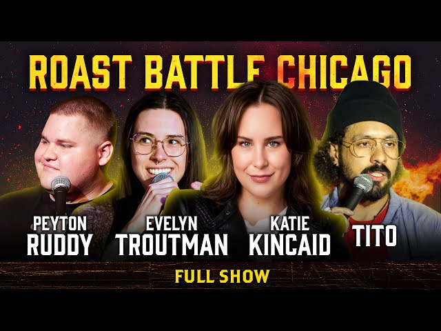 Roast Battle w/ Peyton Ruddy, Evelyn Troutman, Katie Kincaid, Tito | Full Show