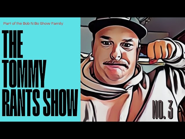 The Tommy Rants Podcast | Ep. 3