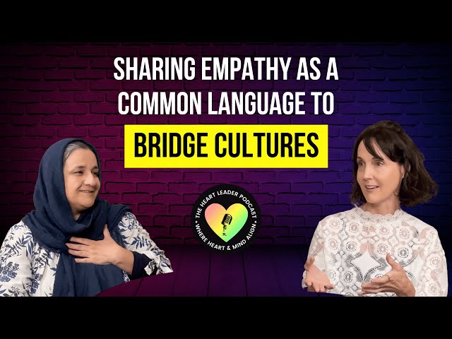 Sharing Empathy As A Common Language To Bridge Cultures With Rangina Hamidi